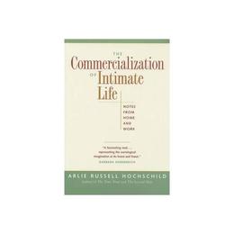 Commercialization of Intimate Life - A.R. Hochschild, editura Rebellion Publishing