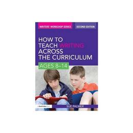 How to Teach Writing Across the Curriculum: Ages 8-14, editura Harper Collins Childrens Books