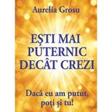 Esti mai puternic decat crezi - Aurelia Grosu, editura Self Publishing