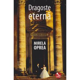 Dragoste eterna - mirela oprea, editura tritonic