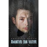 Amintiri din viitor. Volumul 3 - Andreea Russo, editura Bestseller