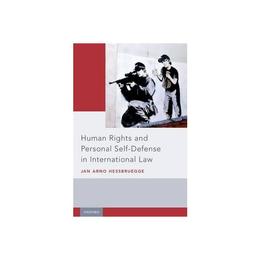 Human Rights and Personal Self-Defense in International Law, editura Oxford University Press Academ