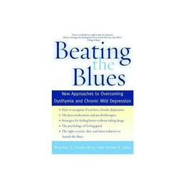 Beating the Blues - Michael E Thase, editura William Morrow & Co