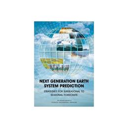 Next Generation Earth System Prediction, editura National Academy Press