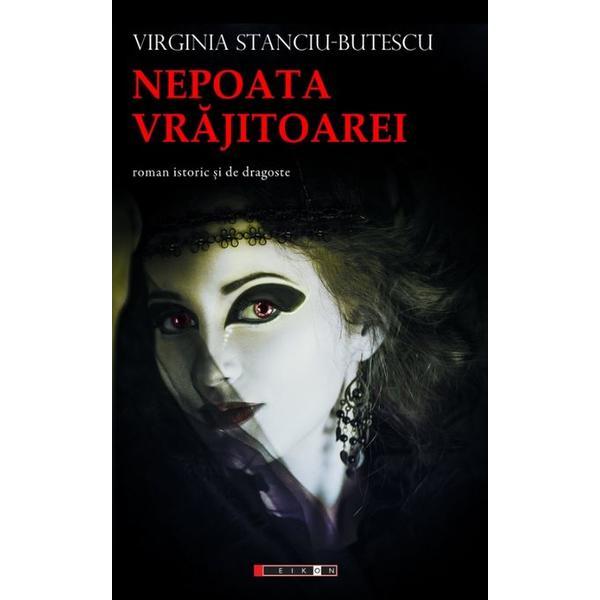 Nepoata vrajitoarei - Virginia Stanciu-Butescu, editura Eikon