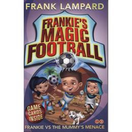 Frankie's Magic Football: Frankie vs The Mummy's Menace - Frank Lampard, editura Anova Pavilion
