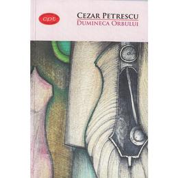 Dumineca orbului - cezar petrescu, editura litera
