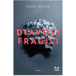 Diavoli fragili - Radu Gavan, editura Pandora