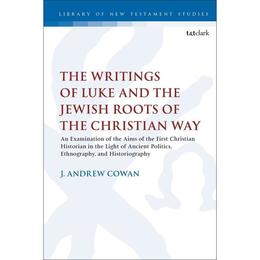 Writings of Luke and the Jewish Roots of the Christian Way, editura Bloomsbury Academic T&t Clark