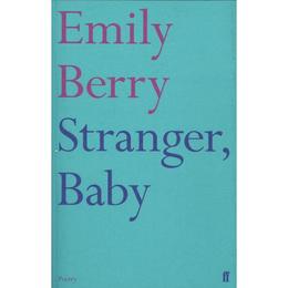 Stranger, Baby - Emily Berry, editura Vintage
