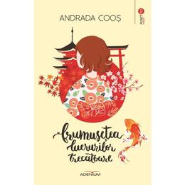 Frumusetea lucrurilor trecatoare - andrada coos, editura adenium
