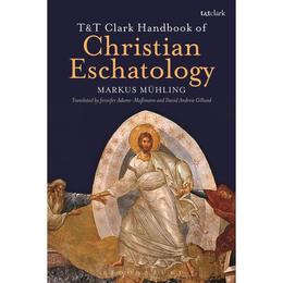 T&amp;T Clark Handbook of Christian Eschatology, editura Bloomsbury Academic T&amp;t Clark