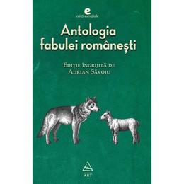 Antologia fabulei romanesti - adrian savoiu, editura grupul editorial art