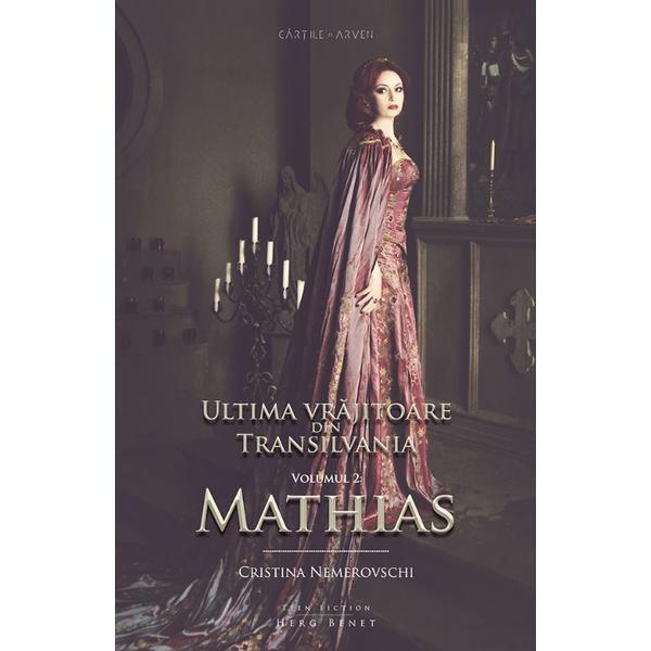 Ultima vrajitoare din Transilvania Vol. 2: Mathias - Cristina Nemerovschi, editura Herg Benet
