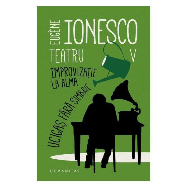 Improvizatie la alma - eugene ionesco, editura humanitas
