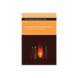 Acting with Technology, editura Mit University Press Group Ltd
