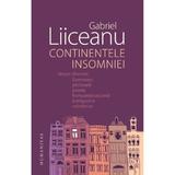 Continentele insomniei - Gabriel Liiceanu, editura Humanitas