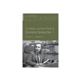 Alfred Schnittke's Concerto Grosso no. 1 - Peter J Schmelz, editura Watkins Publishing