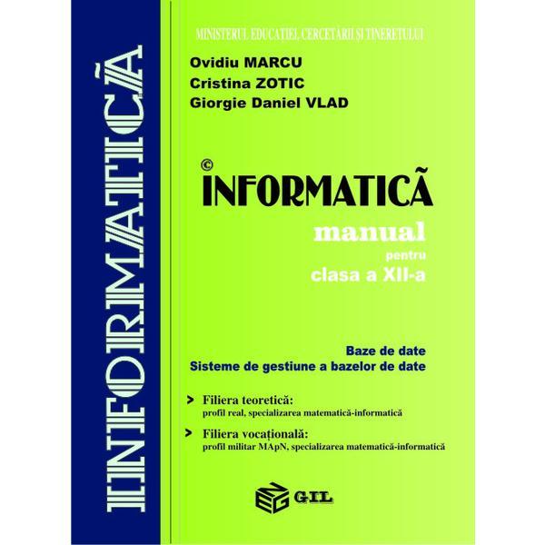 Informatica clasa 12 Bd+Sgbd - Daniela Marcu, Cristina Zotic, Giorgie Daniel Vlad, editura Gil