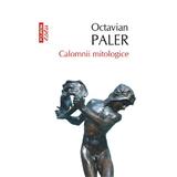 Calomnii mitologice - Octavian Paler, editura Polirom