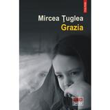 Grazia - Mircea Tuglea, editura Polirom