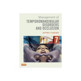 Management of Temporomandibular Disorders and Occlusion, editura Elsevier Mosby