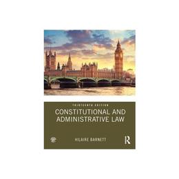 Constitutional and Administrative Law - Hilaire Barnett, editura Taylor &amp; Francis