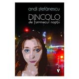 Dincolo de farmecul noptii - Andi Stefanescu, editura Vremea