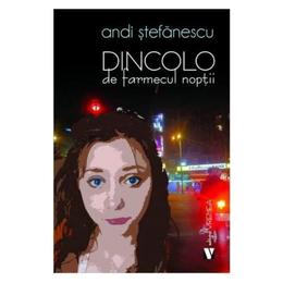 Dincolo de farmecul noptii - andi stefanescu, editura vremea