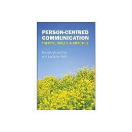 Person-centred Communication: Theory, Skills and Practice - Renate Motschnig, editura Hart Publishing