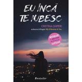 Eu inca te iubesc - Cristina Chiperi , editura Bestseller