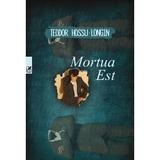 Mortua Est - Teodor Hossu-Longin, editura Cartea Romaneasca