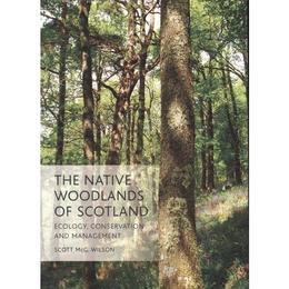 Native Woodlands of Scotland, editura Edinburgh University Press