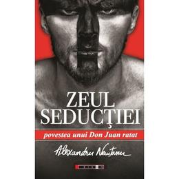 Zeul seductiei - alexandru nemtanu, editura eikon