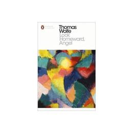 Look Homeward, Angel - Thomas Wolfe, editura Penguin Popular Classics