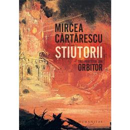 Stiutorii. Trei povestiri din Orbitor - Mircea Cartarescu, editura Humanitas