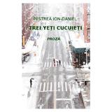 Trei yeti cucuieti - Ion-Daniel Pestrea, editura Letras