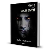 Nascuti sub zodia tacerii. Seria Taramul Tacerii Vol. 2 - Raluca Butnariu, editura Librex Publishing