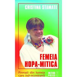 Femeia hopa-mitica - cristina stamate, editura meteor press