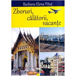 Zboruri, calatorii, vacante - Barbara-Elena Pitut, editura Smart Publishing