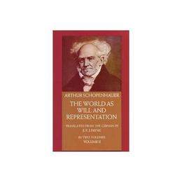 World as Will and Representation, Vol. 2 - Arthur Schopenhaur, editura Dover Publications