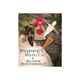 Poppet Magick - Silver Ravenwolf, editura Llewellyn Publications,u.s.