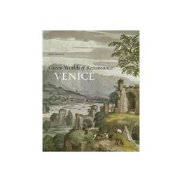 Green Worlds of Renaissance Venice - , editura Fair Winds Press