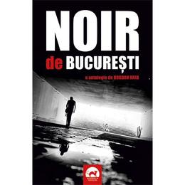 Noir de Bucuresti. O antologie de Bogdan Hrib, editura Tritonic