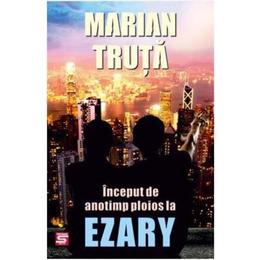 Inceput de anotimp ploios la ezary - marian truta, editura tritonic