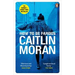 How to be Famous - Caitlin Moran, editura Turnaround Publisher Services