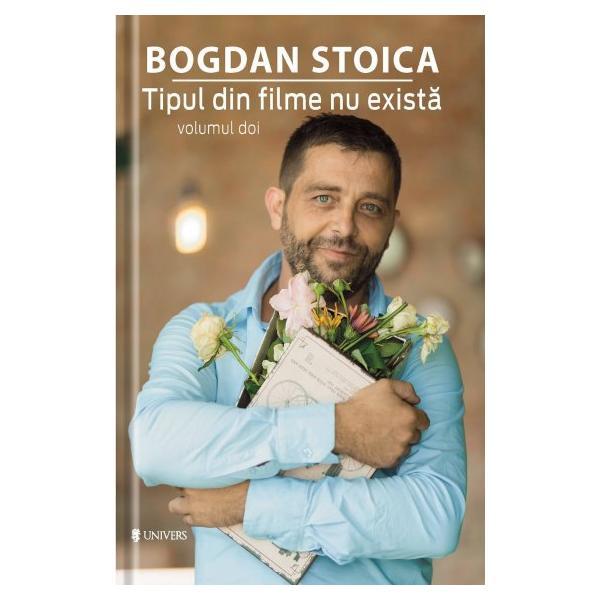 Tipul din filme nu exista vol.2 - Bogdan Stoica, editura Univers