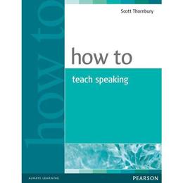 How to Teach Speaking - Scott Thornby, editura Anova Pavilion