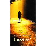 Incotro? - Roxana Medvetki, editura Cartex