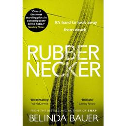 Rubbernecker - Belinda Bauer, editura Amberley Publishing Local